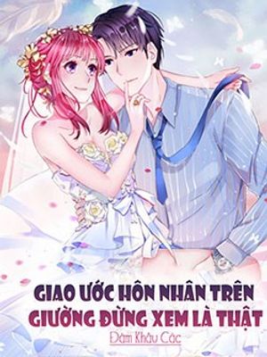 Truyện Tranh Giao Ước Hôn Nhân Trên Giường Đừng Xem Là Thật